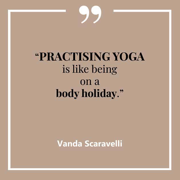 Vanda, Scaravelli, Yoga, Quote, Practising, Body, Holiday